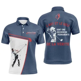 Cadeau Original Golfeur Golfeuse, Fan de Golf, Polo de Sport Personnalisé Homme Femme, Polo à Séchage Rapide, l'Art et Le Golf Sont Une Recherche permanente de la Vérité - CTS12052215